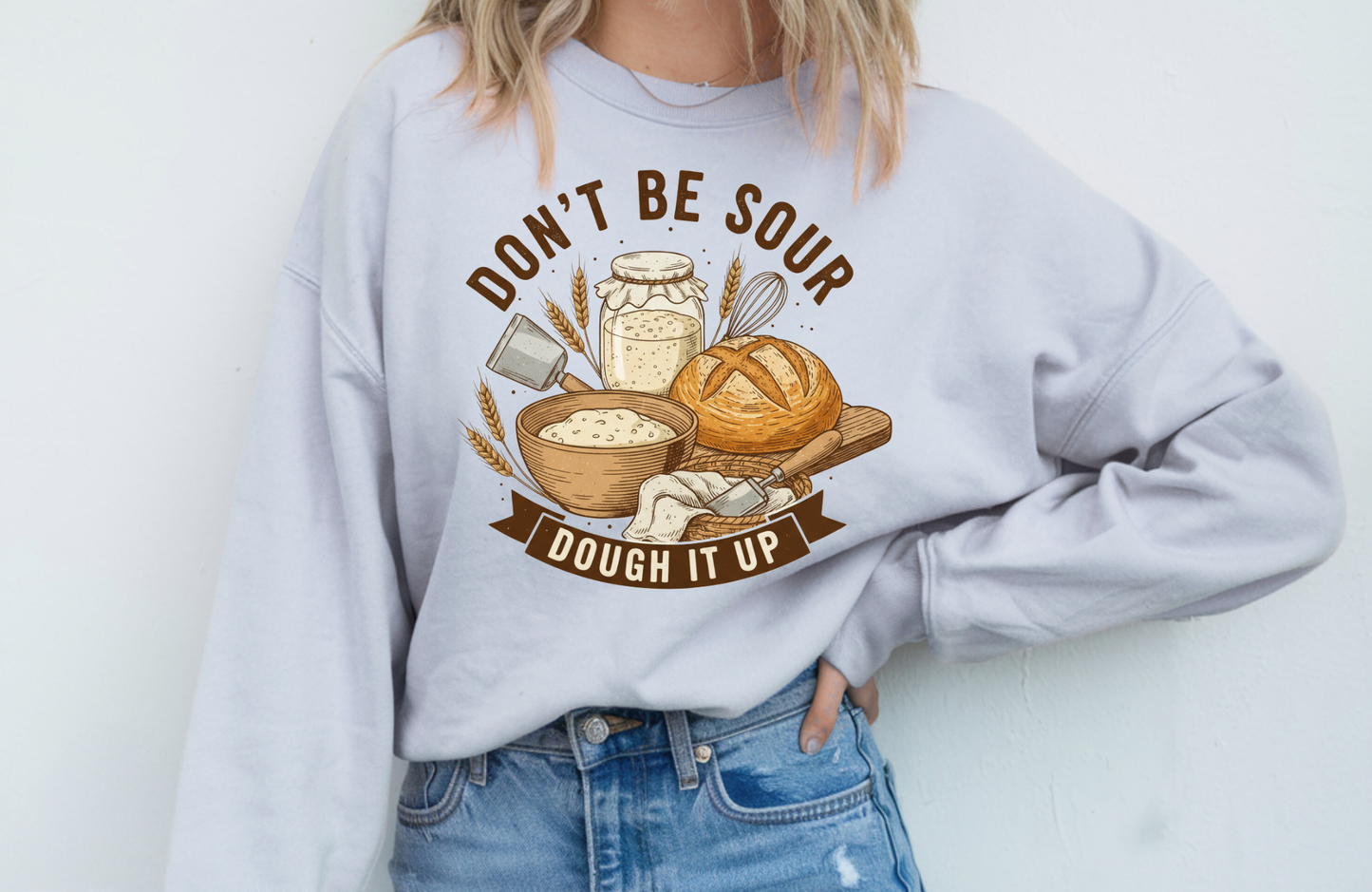 Don’t Be Sour Dough It Up Sweatshirt – Gildan 18000 Baking Crewneck