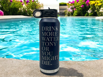 32 oz Funny Engraved Water Bottle – “Drink Your Water or You’ll Die” | Personalized Stainless Steel Bottle with Straw