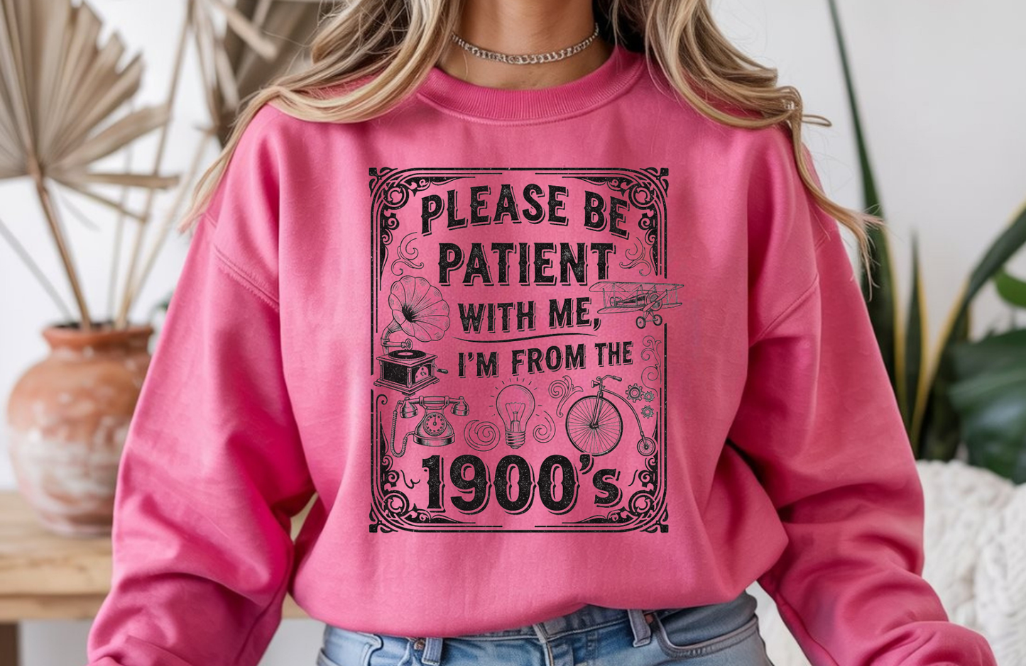 Please Be Patient With Me I’m From the 1900s Sweatshirt | Funny Retro Crewneck | Gildan 18000