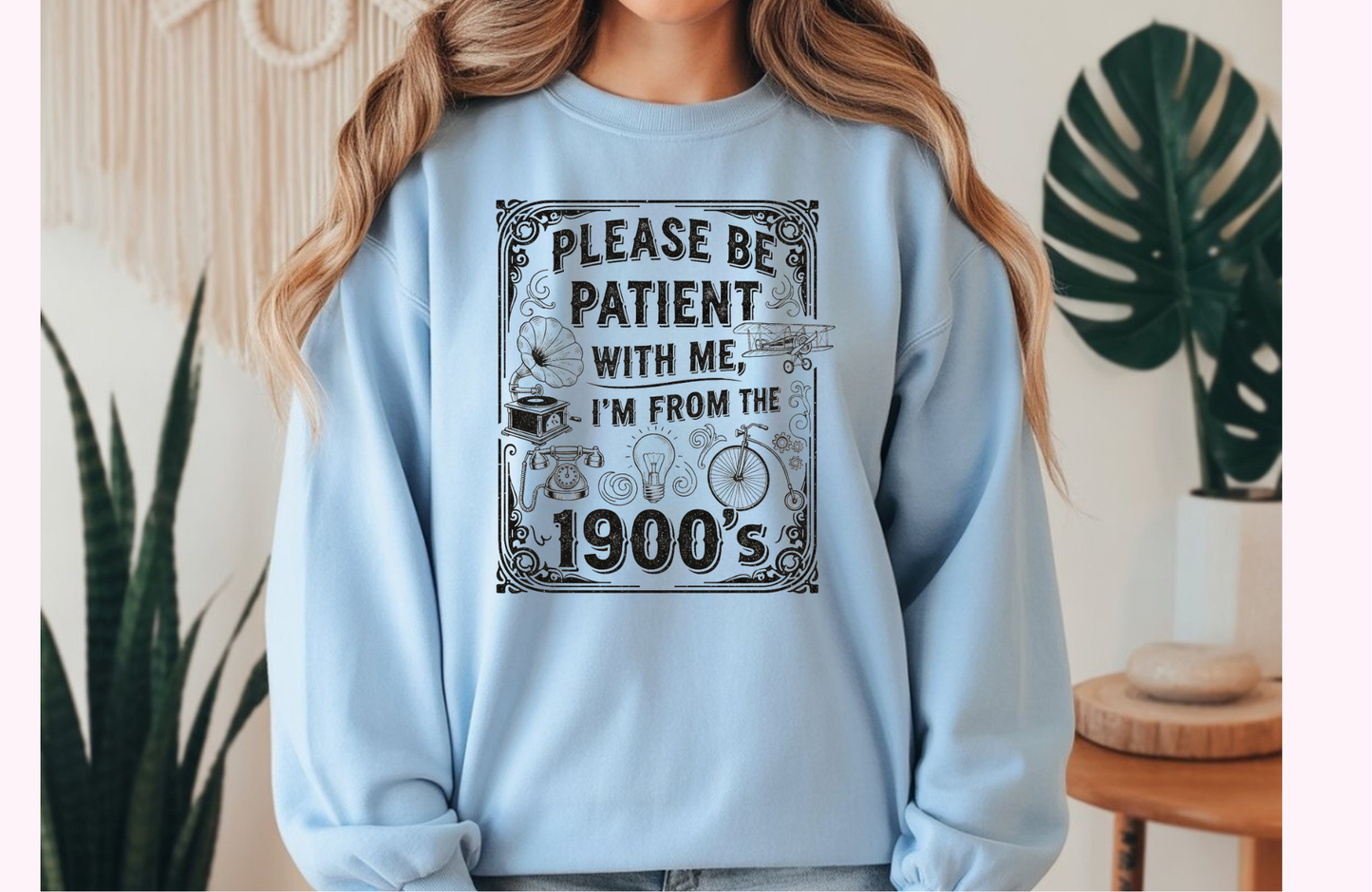 Please Be Patient With Me I’m From the 1900s Sweatshirt | Funny Retro Crewneck | Gildan 18000