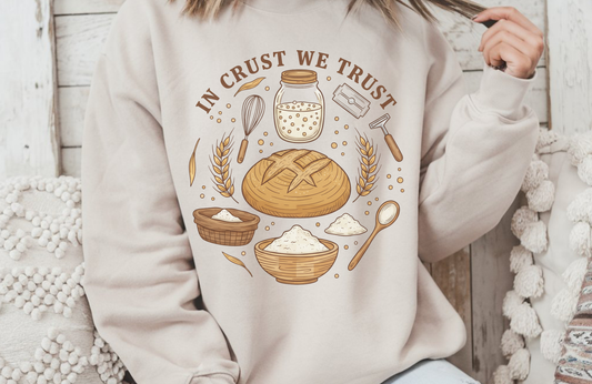 In Crust We Trust Sweatshirt – Gildan 18000 Sourdough Bread Crewneck