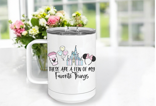 These Are a Few of My Favorite Things 20oz Mug – Disney Inspired Sublimated Stainless Steel Coffee Cup