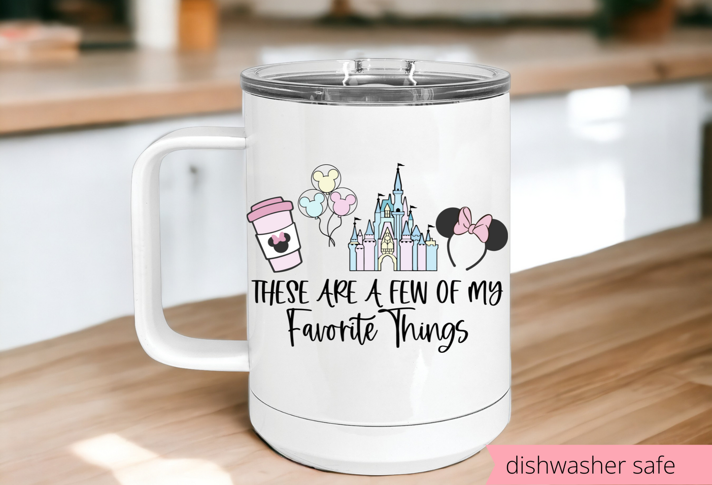These Are a Few of My Favorite Things 20oz Mug – Disney Inspired Sublimated Stainless Steel Coffee Cup